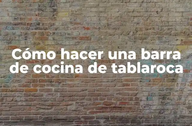 Cómo Hacer una Barra de Cocina de Tablaroca