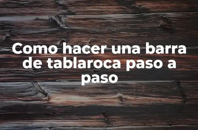 Como Hacer una Barra de Tablaroca Paso a Paso 2 ¿Qué es una barra de tablaroca y para qué sirve?