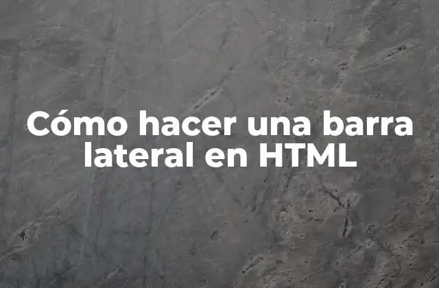 Cómo Hacer una Barra Lateral en Html