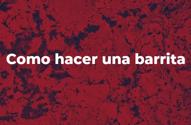 ¿Qué es una barrita y para qué sirve?