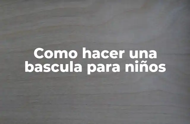 Como Hacer una Bascula para Niños