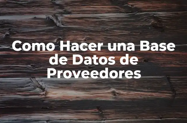 Como Hacer una Base de Datos de Proveedores