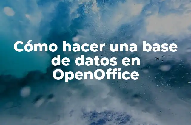 Cómo Hacer una Base de Datos en Openoffice