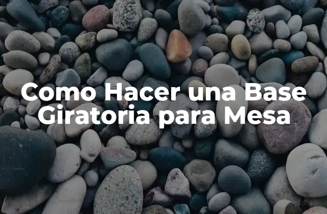 Como Hacer una Base Giratoria para Mesa