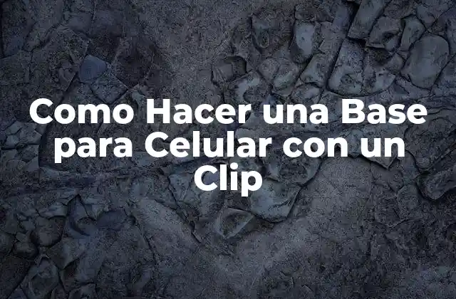 Como Hacer una Base para Celular con un Clip