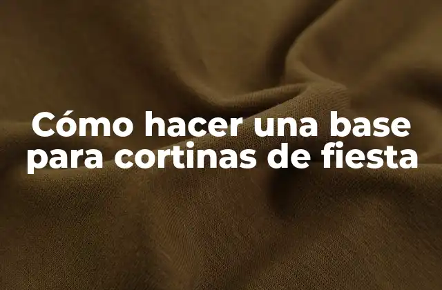 Cómo Hacer una Base para Cortinas de Fiesta