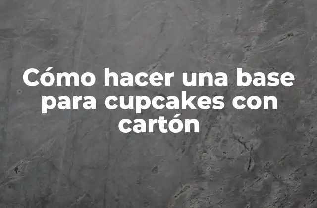 Cómo Hacer una Base para Cupcakes con Cartón 2 Cómo hacer una base para cupcakes con cartón