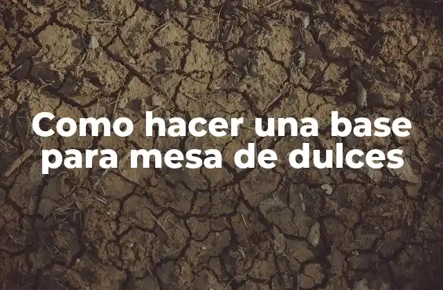 Como Hacer una Base para Mesa de Dulces