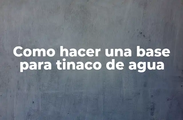 Como Hacer una Base para Tinaco de Agua 2 Como hacer una base para tinaco de agua