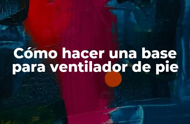 Cómo Hacer una Base para Ventilador de Pie