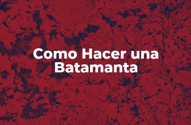 Como Hacer una Batamanta