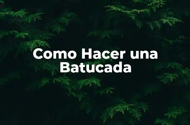¿Qué es una Batucada?