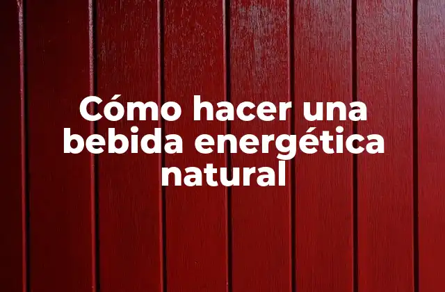 Cómo Hacer una Bebida Energética Natural