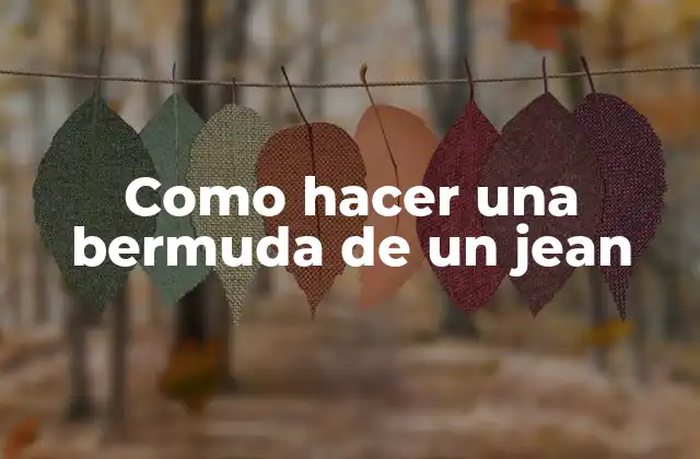 Como Hacer una Bermuda de un Jean