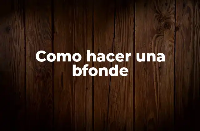 Como Hacer una Bfonde