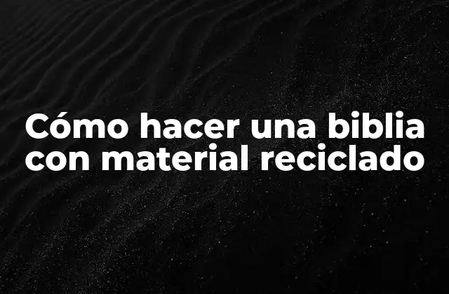 Cómo Hacer una Biblia con Material Reciclado