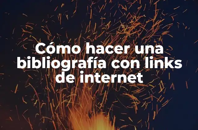 Cómo Hacer una Bibliografía con Links de Internet 2 Cómo hacer una bibliografía con links de internet