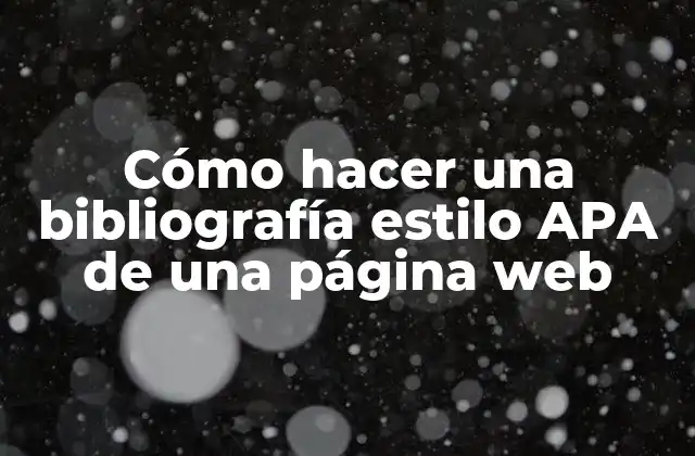 Cómo Hacer una Bibliografía Estilo Apa de una Página Web