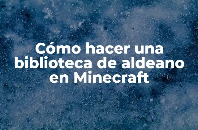 ¿Qué es una biblioteca de aldeano en Minecraft?