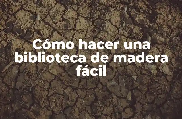 Cómo Hacer una Biblioteca de Madera Fácil