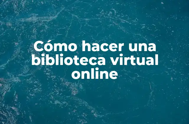¿Qué es una biblioteca virtual online?