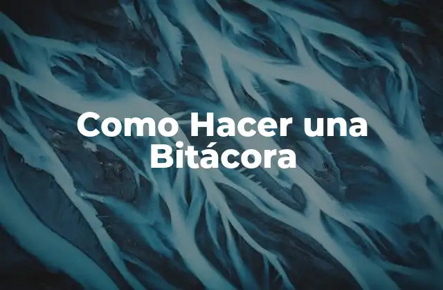 Como Hacer una Bitácora