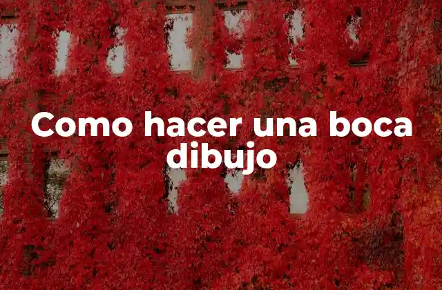 ¿Qué es un dibujo de boca y para qué sirve?