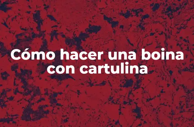 Cómo Hacer una Boina con Cartulina