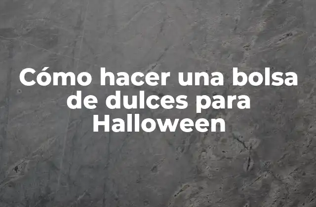 Cómo Hacer una Bolsa de Dulces para Halloween