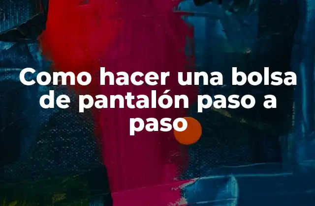Como Hacer una Bolsa de Pantalón Paso a Paso