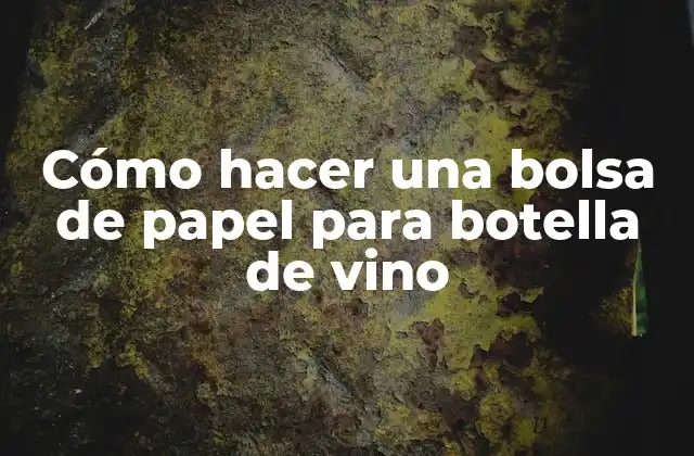 Cómo Hacer una Bolsa de Papel para Botella de Vino 2 Cómo hacer una bolsa de papel para botella de vino