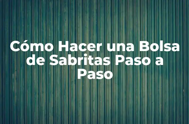 Cómo Hacer una Bolsa de Sabritas Paso a Paso