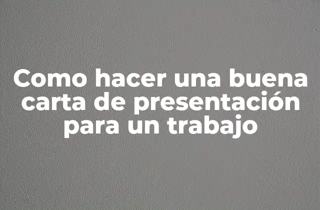 Como Hacer una Buena Carta de Presentación para un Trabajo