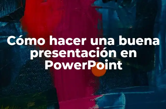Cómo hacer una buena presentación en PowerPoint