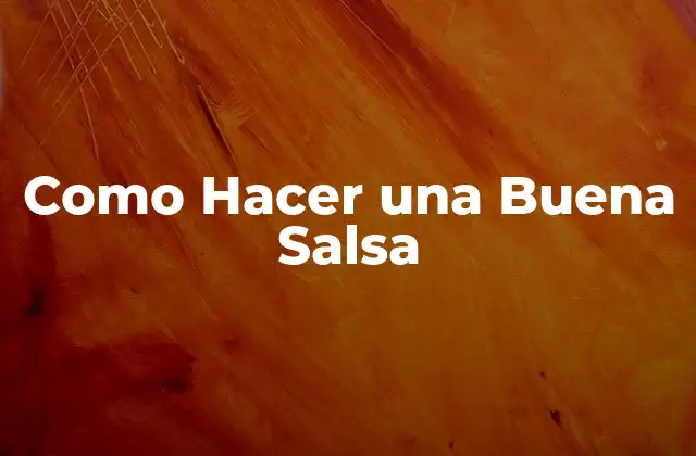 Como Hacer una Buena Salsa