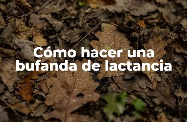 Cómo Hacer una Bufanda de Lactancia