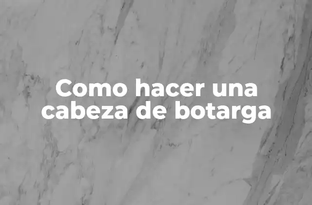 Como Hacer una Cabeza de Botarga