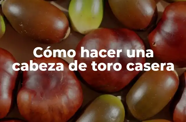 Cómo Hacer una Cabeza de Toro Casera
