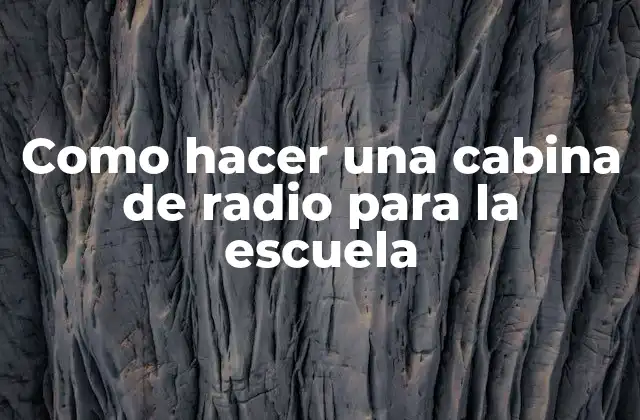 Como Hacer una Cabina de Radio para la Escuela