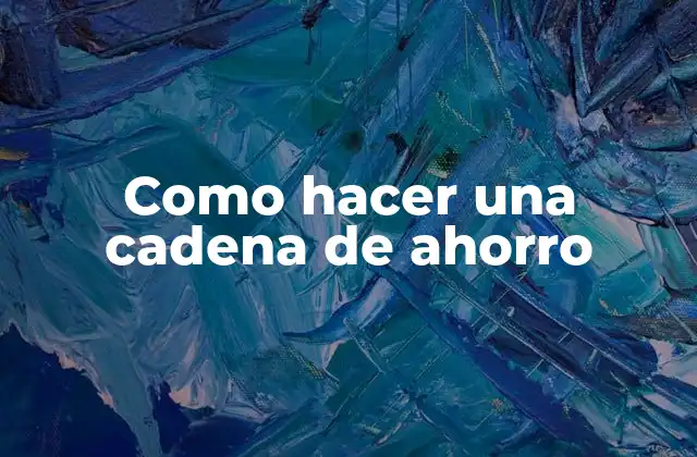 Como Hacer una Cadena de Ahorro