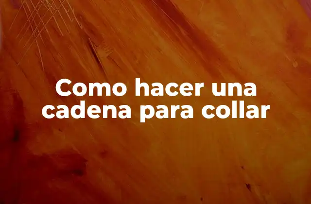 Como hacer una cadena para collar
