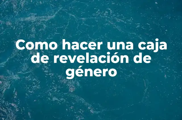 Como Hacer una Caja de Revelación de Género