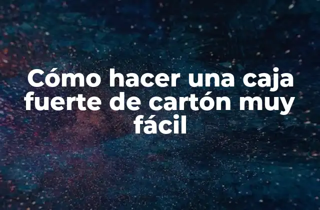 Cómo Hacer una Caja Fuerte de Cartón Muy Fácil