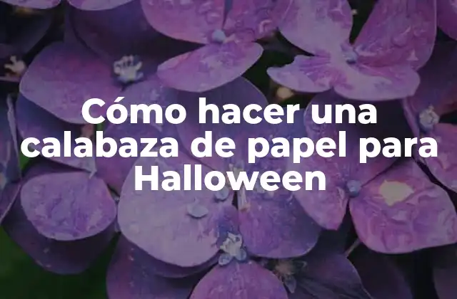 Cómo Hacer una Calabaza de Papel para Halloween