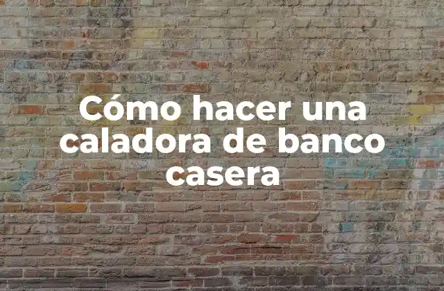 Cómo Hacer una Caladora de Banco Casera
