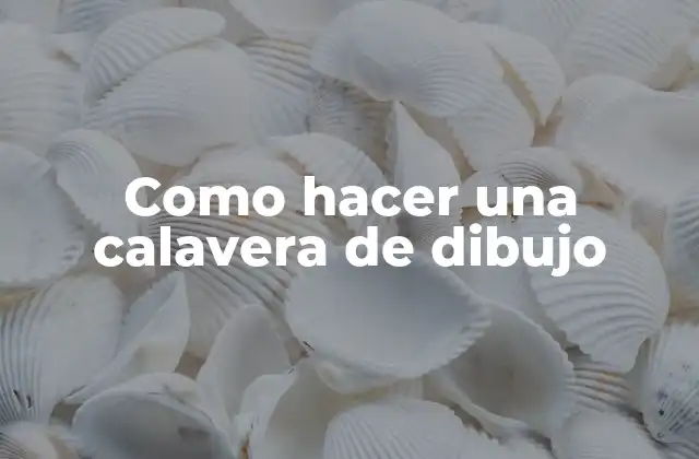 Como Hacer una Calavera de Dibujo