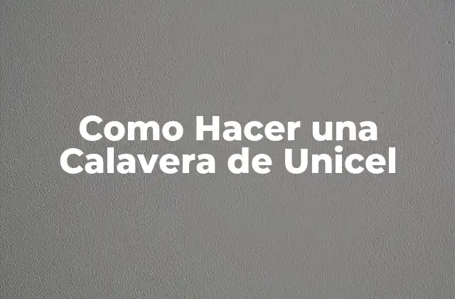 Como Hacer una Calavera de Unicel