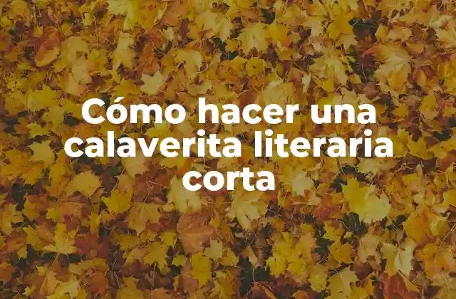 Cómo Hacer una Calaverita Literaria Corta