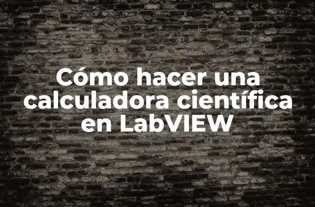 Cómo Hacer una Calculadora Científica en Labview