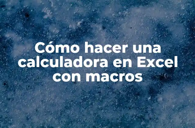 Cómo hacer una calculadora en Excel con macros